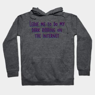 Leave me to do my dark bidding Hoodie